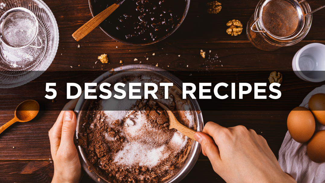 5 Dessert Recipes