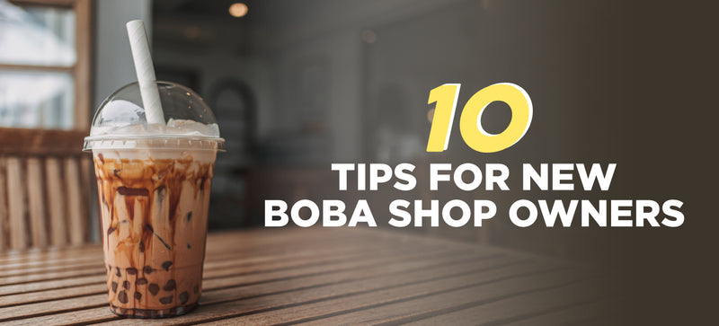 10 Tips for New Boba Shop Owners
