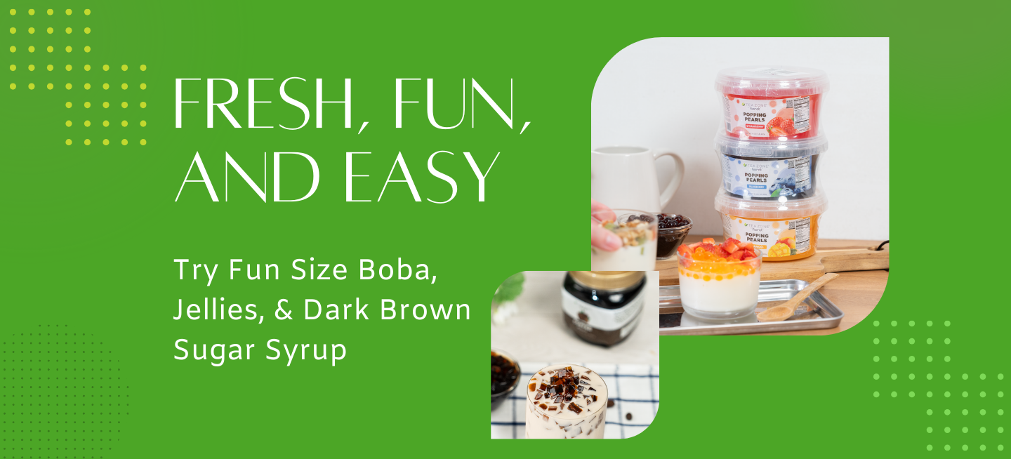 Fresh, Fun, and Easy: Try Fun Size Popping Boba, Jellies, & Dark Brown Sugar Syrup