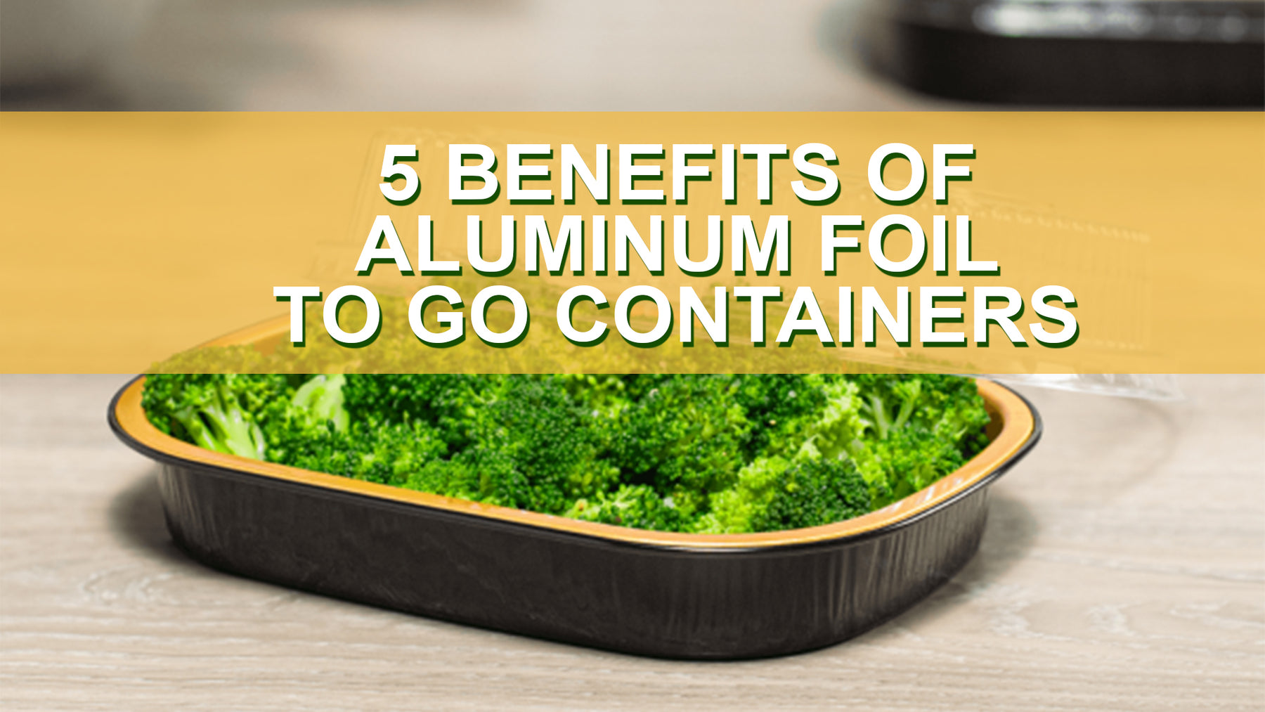 5 Benefits of Aluminum Foil ToGo Containers LollicupStore
