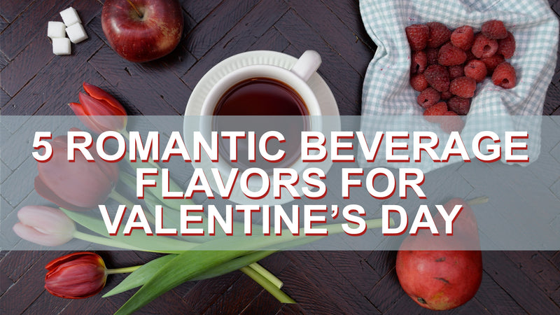 5 Romantic Beverage Flavors for Valentine’s Day