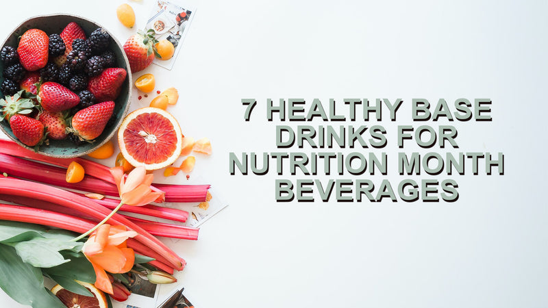 7 Healthy Base Drinks for Nutrition Month Beverages