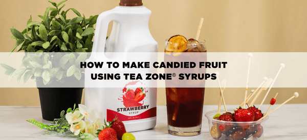 How to Make Candied Fruit Using Tea Zone Syrups