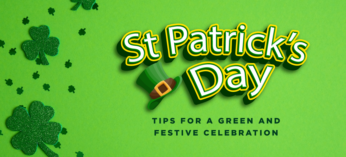 St. Patrick's Day: Tips for a Green and Festive Celebration