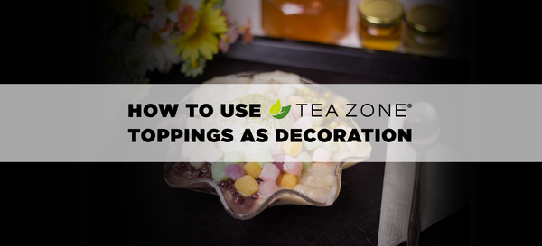 How to Use Tea Zone Toppings as Decoration