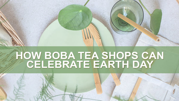 How Boba Tea Shops Can Celebrate Earth Day