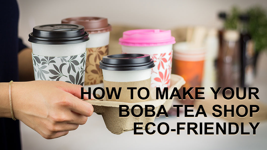 How to Make Your Boba Tea Shop Eco-Friendly
