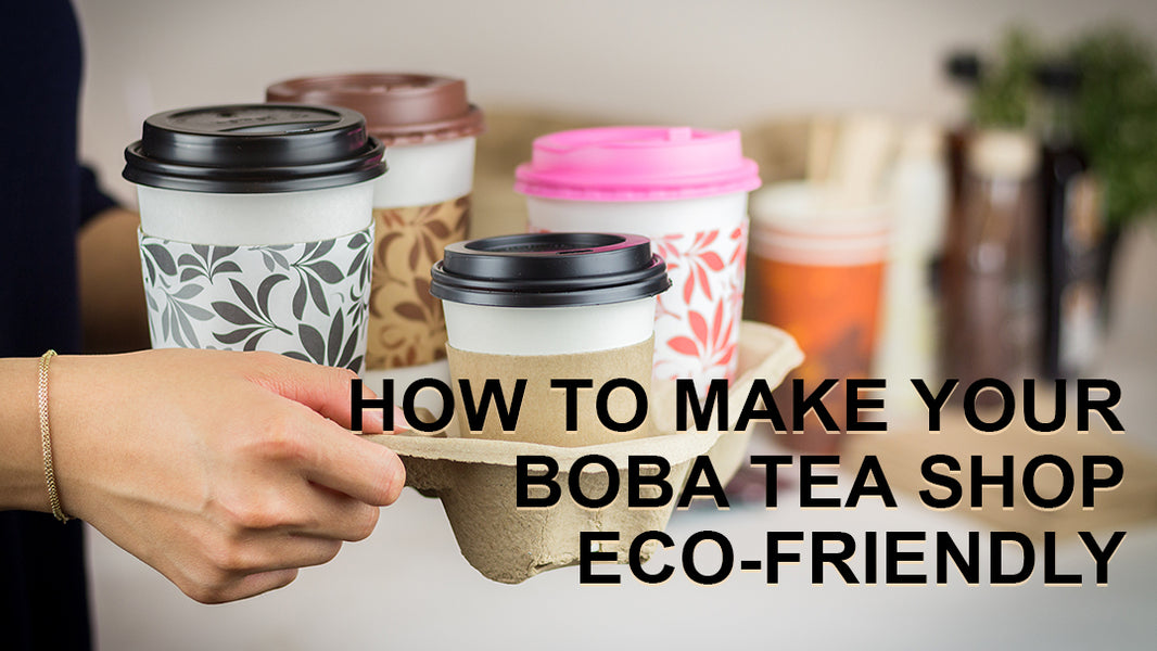 How to Make Your Boba Tea Shop EcoFriendly LollicupStore