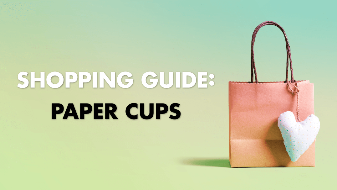 Shopping Guide: Paper Cups