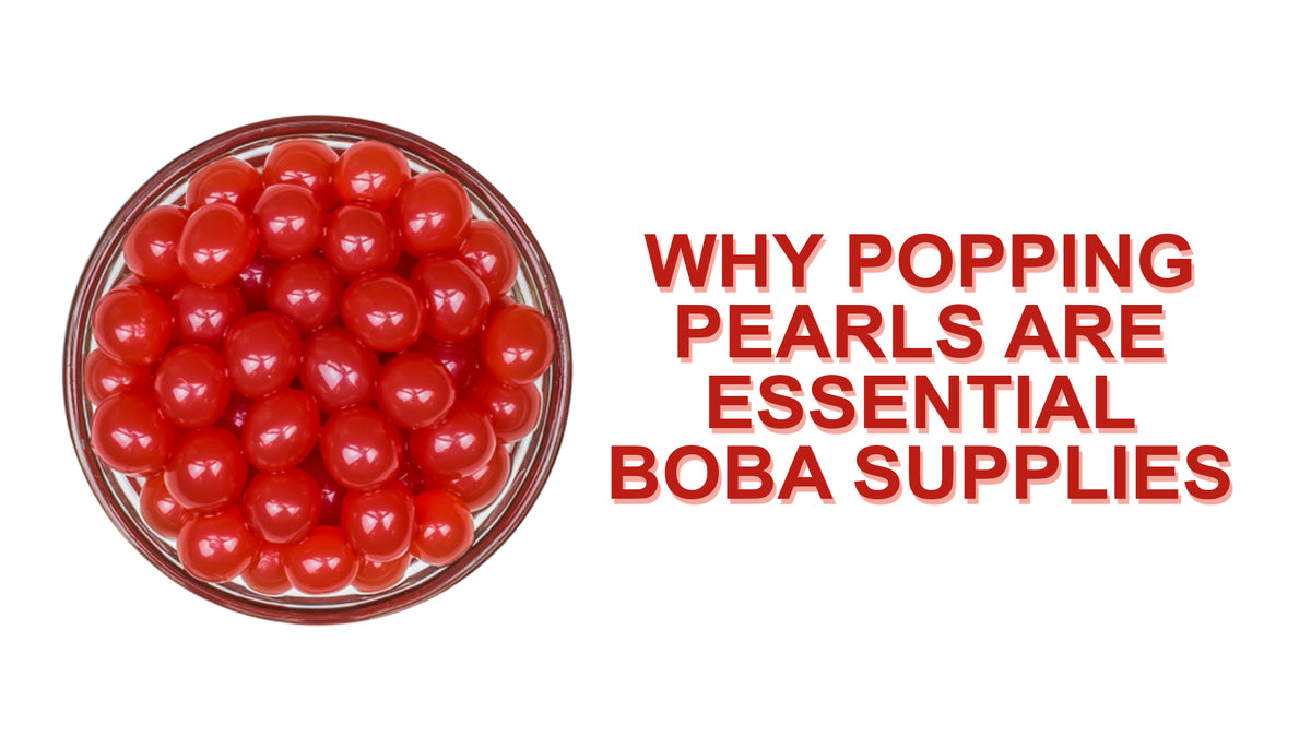 Why Popping Pearls Are Essential Boba Supplies – LollicupStore